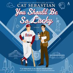 You Should Be So Lucky by Cat Sebastian audiobook