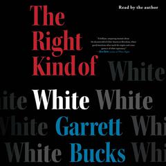 The Right Kind of White by Garrett Bucks audiobook