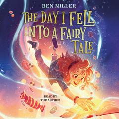 The Day I Fell into a Fairy Tale by Ben Miller audiobook