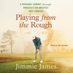 Playing from the Rough by Jimmie James audiobook