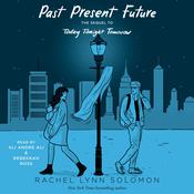 Past Present Future by  Rachel Lynn Solomon audiobook