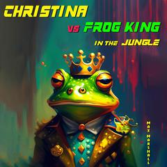 Christina vs Frog King in the Jungle by Max Marshall audiobook