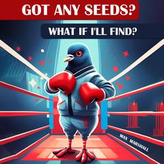 Got Any Seeds? What if I'll Find? by Max Marshall audiobook