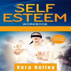 THE SELF ESTEEM WORKBOOK by Vera Kelley audiobook