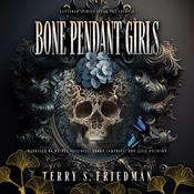Bone Pendant Girls by  Terry Friedman audiobook
