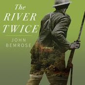 The River Twice by  John Bemrose audiobook
