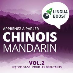 Apprenez à parler chinois mandarin Vol. 2 by LinguaBoost  audiobook