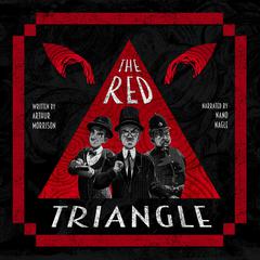 The Red Triangle by Arthur Morrison audiobook