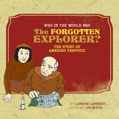 Who in the World Was The Forgotten Explorer? by Lorene Lambert audiobook