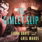 The Gimlet Slip by  Fiona Davis audiobook