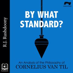 By What Standard? by R. J. Rushdoony audiobook