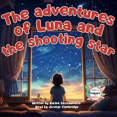 The adventures of Luna and the shooting star by Karine Dechaumelle audiobook