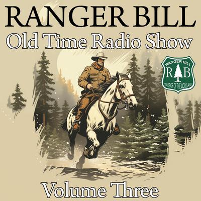 Ranger Bill - Old Time Radio Show - Volume Three by Charles Erkhart audiobook