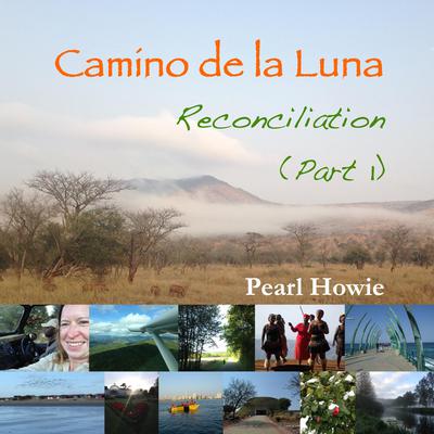 Camino de la Luna - Reconciliation (Part 1) by Pearl Howie audiobook