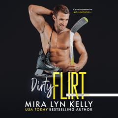 Dirty Flirt by Mira Lyn Kelly audiobook