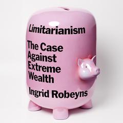 Limitarianism by Ingrid Robeyns audiobook