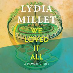 We Loved It All by Lydia Millet audiobook