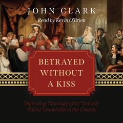 Betrayed without a Kiss by John Clark audiobook