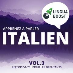 Apprenez à parler italien Vol. 3 by LinguaBoost  audiobook