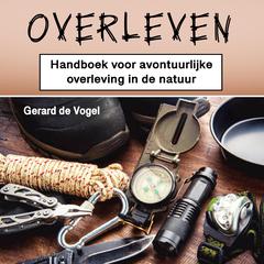 Overleven by Gerard de Vogel audiobook