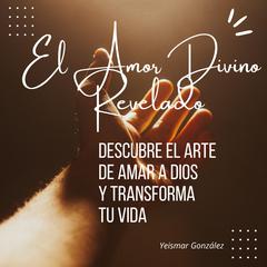 El Amor Divino Revelado by Yeismar González audiobook