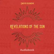 Revelations of the Sun by  Zinovya Dushkova audiobook