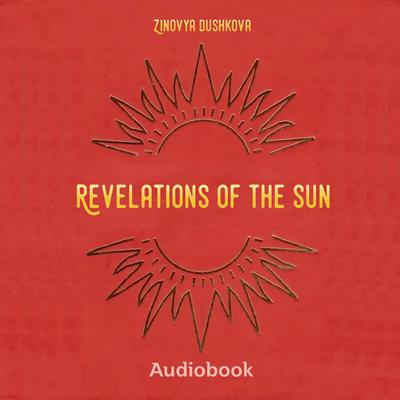 Revelations of the Sun by Zinovya Dushkova audiobook