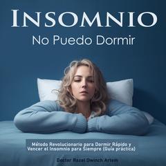 Insomnio: No Puedo Dormir by Doctor Razel Dwinch Artem audiobook