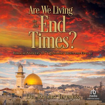 Are We Living in the End Times? by Dr. Robert Jeffress audiobook