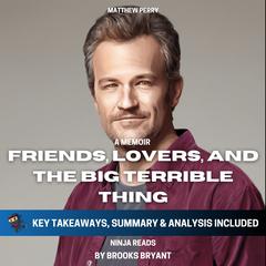 Summary: Friends, Lovers, and the Big Terrible Thing by Brooks Bryant audiobook