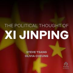 The Political Thought of Xi Jinping by Olivia Cheung audiobook
