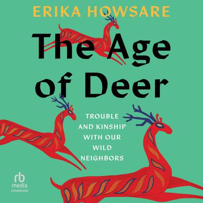 The Age of Deer by Erika Howsare audiobook