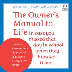 The Owner's Manual to Life by Michael Zajaczkowski audiobook