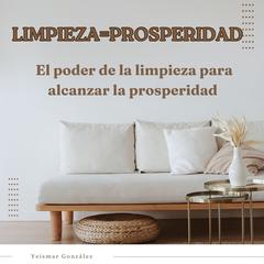 Limpieza = Prosperidad by Yeismar González audiobook