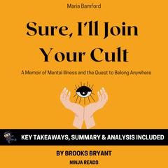 Summary: Sure, I'll Join Your Cult by Brooks Bryant audiobook