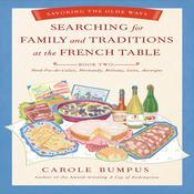 Searching for Family and Traditions at the French Table - Book Two by  Carole Bumpus audiobook