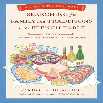 Searching for Family and Traditions at the French Table - Book Two by Carole Bumpus audiobook