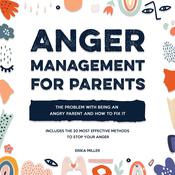 Anger Management for Parents by  Erika Miller audiobook