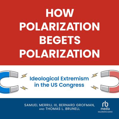 How Polarization Begets Polarization by Thomas L. Brunell audiobook
