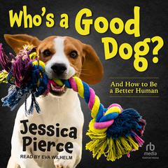 Who's a Good Dog? by Jessica Pierce audiobook
