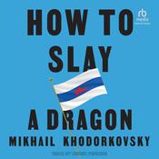 How to Slay a Dragon by  Mikhail Khodorkovsky audiobook