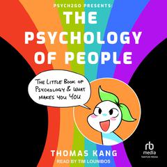 Psych2Go Presents: The Psychology of People by Thomas Kang audiobook
