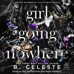 Girl Going Nowhere by B. Celeste audiobook