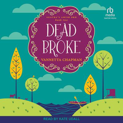 Dead Broke by Vannetta Chapman audiobook