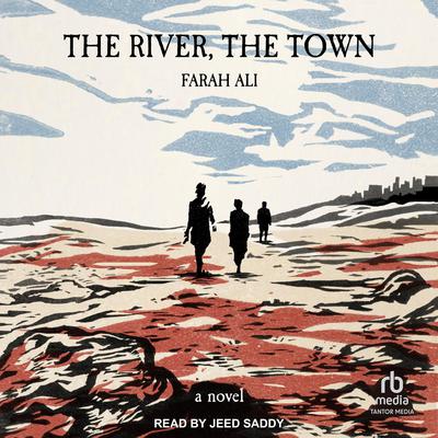The River, The Town by Farah Ali audiobook