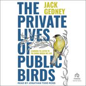 The Private Lives of Public Birds by  Jack Gedney audiobook