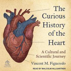 The Curious History of the Heart by Vincent M. Figueredo audiobook