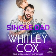 Neighbors with the Single Dad by Whitley Cox audiobook