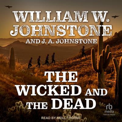 The Wicked and the Dead by William W. Johnstone audiobook