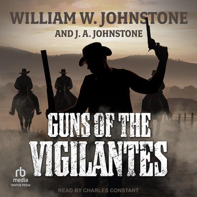 Guns of the Vigilantes by William W. Johnstone audiobook